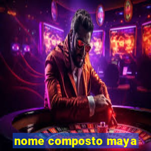 nome composto maya